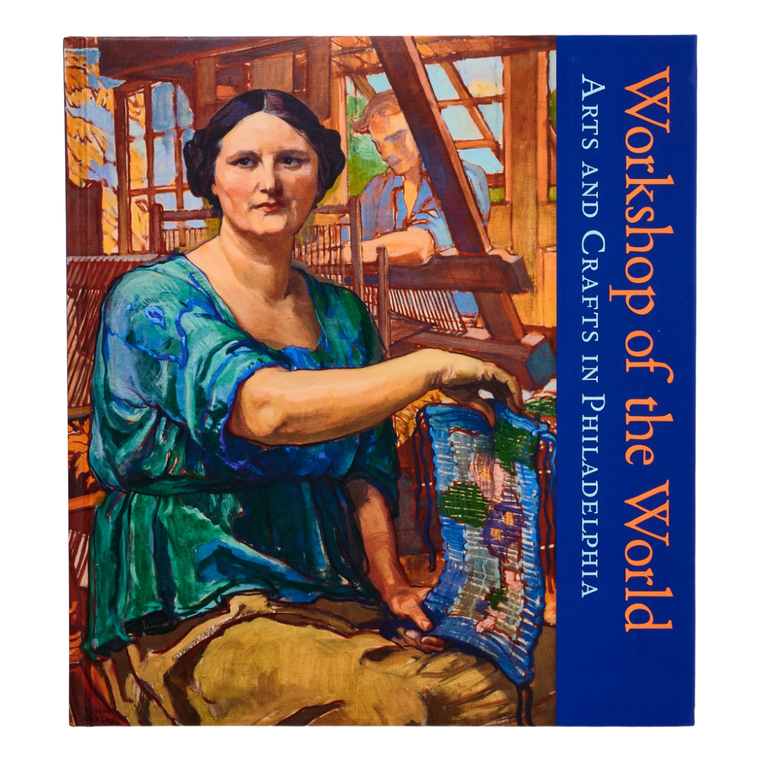 Workshop of the World: Arts and Crafts in Philadelphia