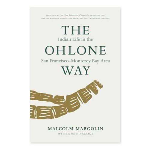 The Ohlone Way: Indian Life in the San Francisco-Monterey Bay Area