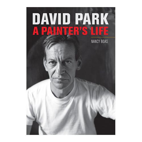 David Park: A Painter&#39;s Life