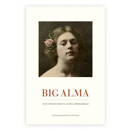 Big Alma: San Francisco&#39;s Alma Spreckels (HC)Big Alma: San Francisco&#39;s Alma Spreckels (HC)