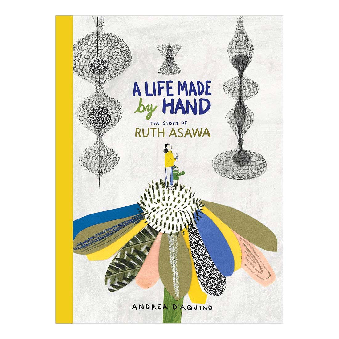 Book cover for 'A Life Made by Hand: The Story of Ruth Asawa' featuring illustrations of geometrically shaped sculptures and a bird.