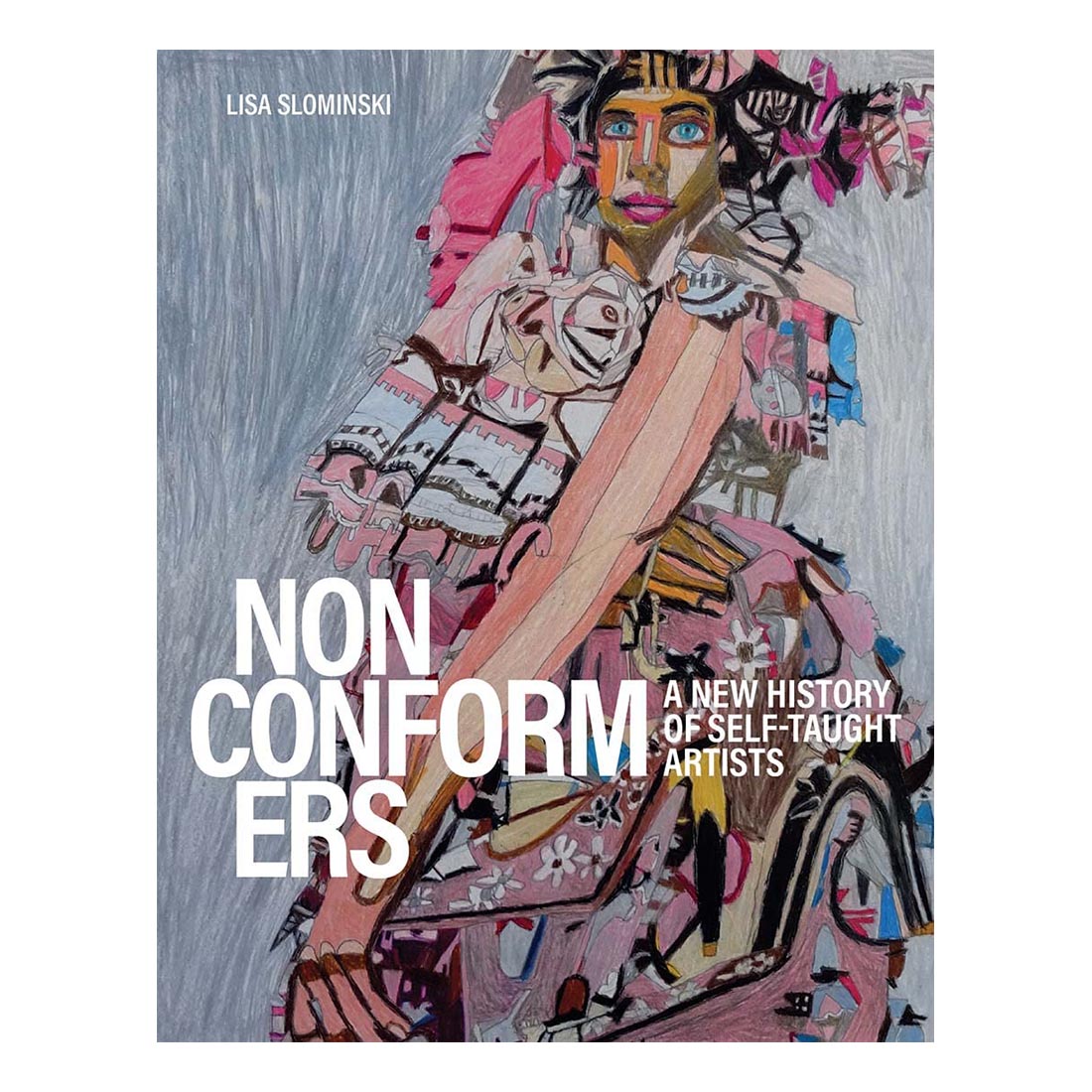 Nonconformers: A New History of Self-Taught Artists