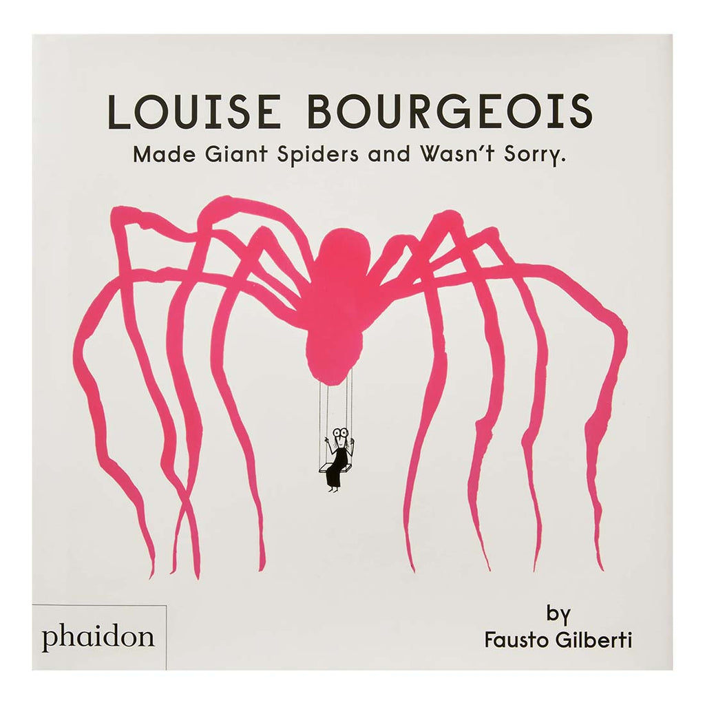 Louise Bourgeois のアートブック Louise Bourgeois Made Giant Spiders and Wasn't Sorry - de Young