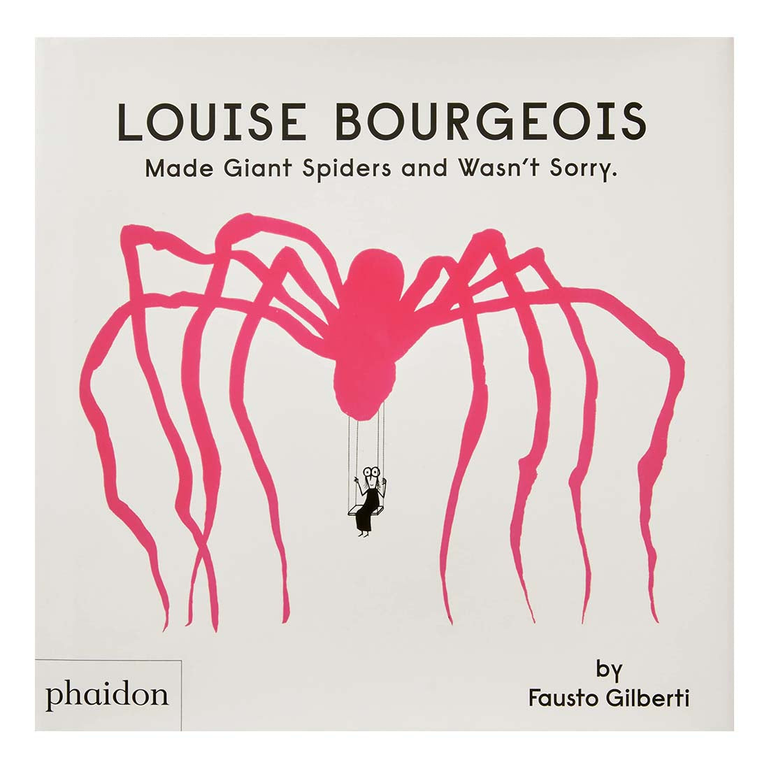 Louise Bourgeois: Made Giant Spiders and Wasn't Sorry