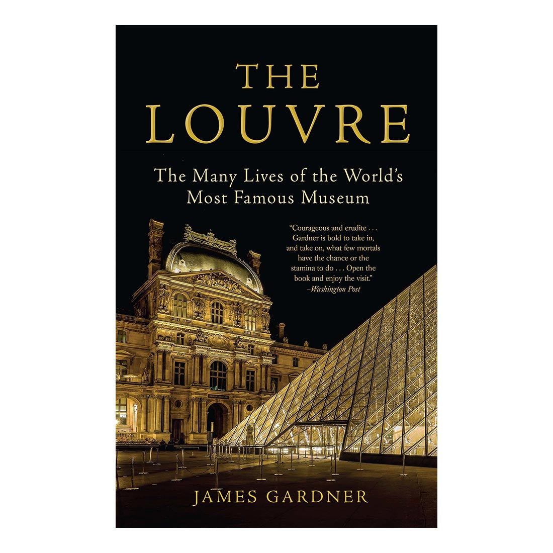 The Louvre: The Many Lives of the World&#39;s Most Famous Museum