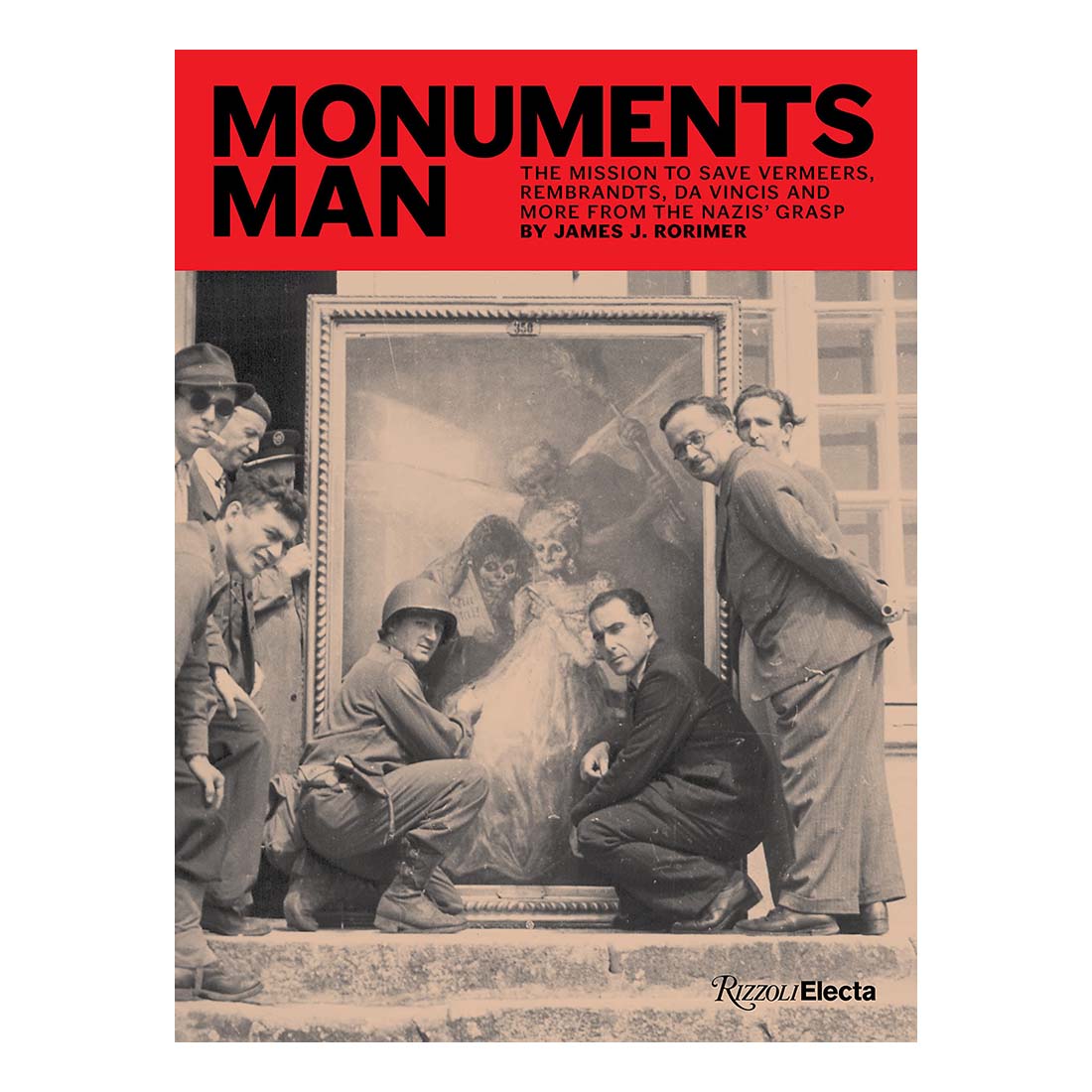 Monuments Man: The Mission to Save Vermeers, Rembrandts, and Da Vincis from the Nazi&#39;s Grasp