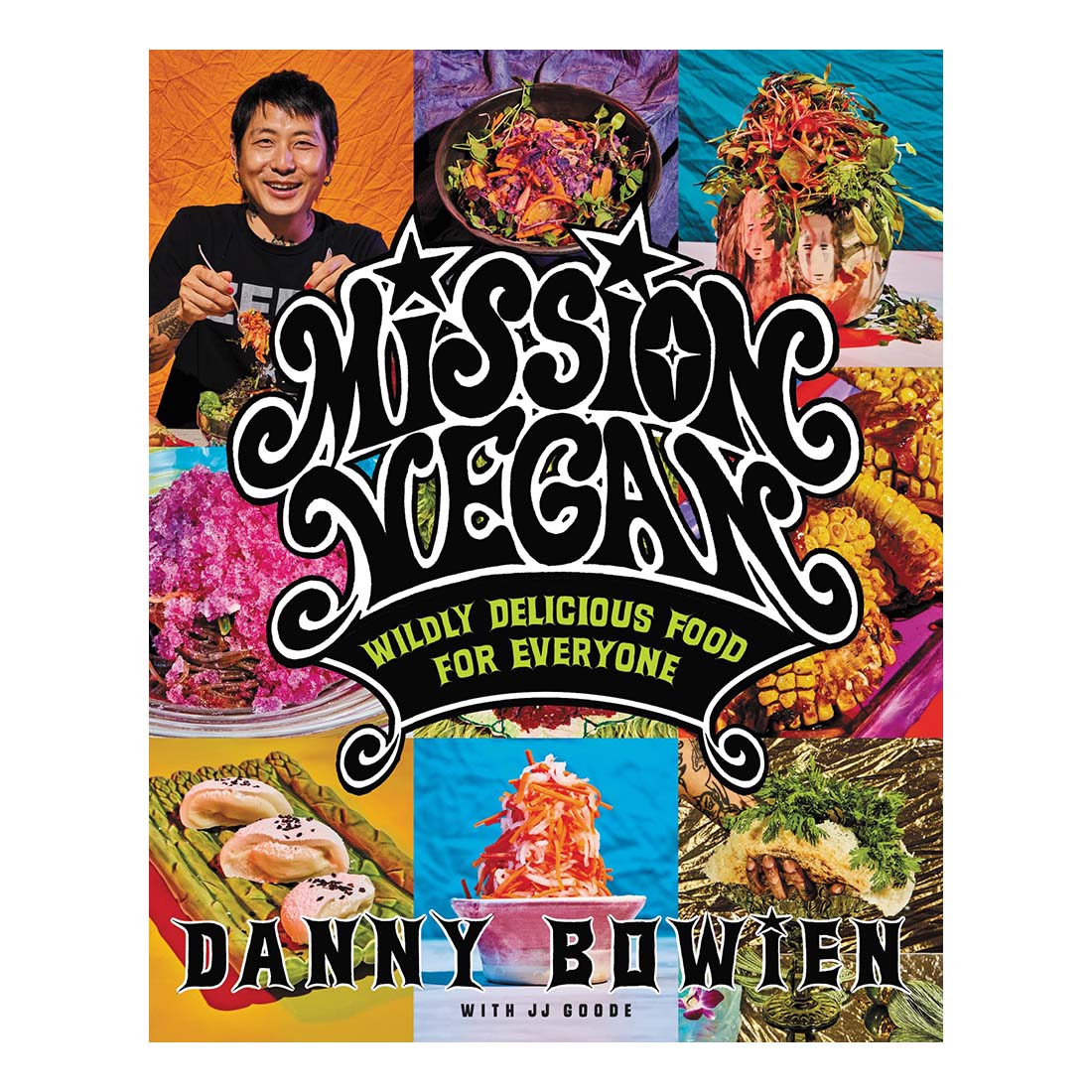 Mission Vegan: Wildly Delicious Food for Everyone