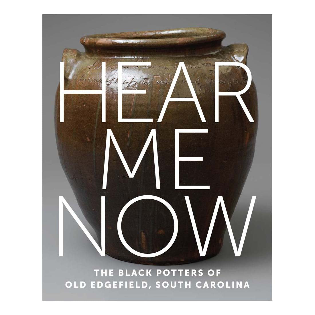 Hear Me Now: The Black Potters of Old Edgefield, South Carolina
