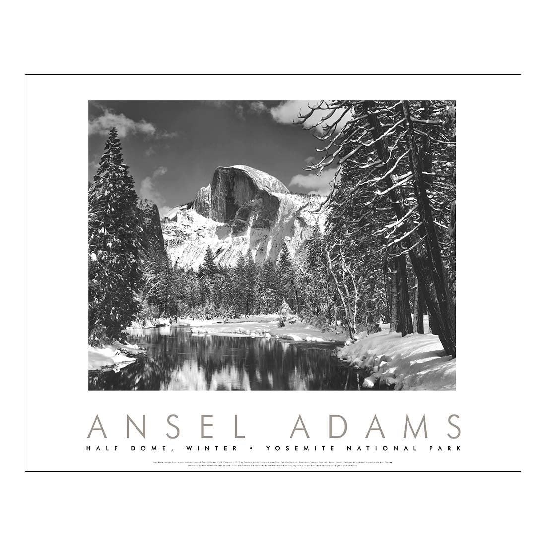 Ansel Adams Half Dome, Merced River, Winter, Yosemite National Park PosterAnsel Adams Half Dome, Merced River, Winter, Yosemite National Park Poster