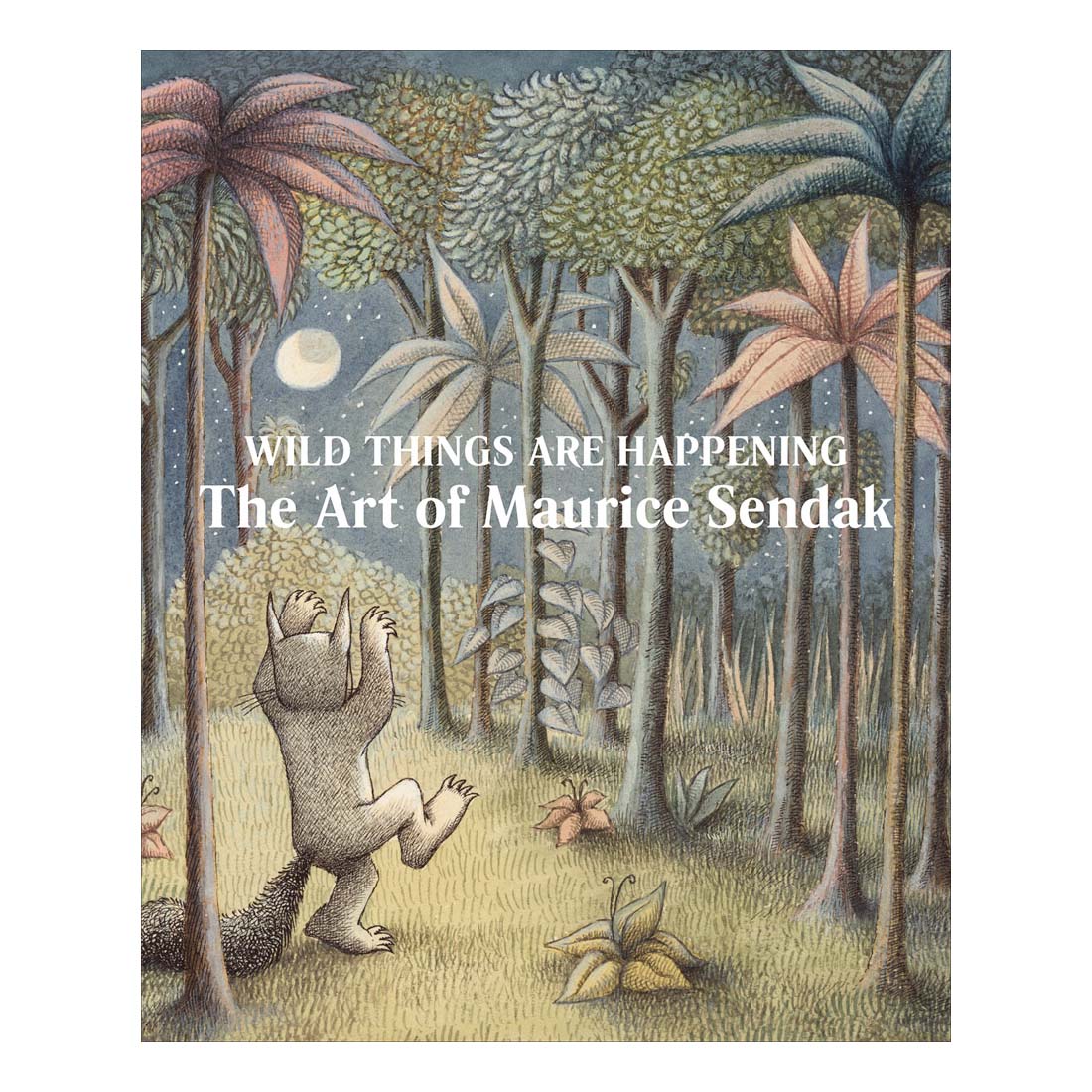 Wild Things are Happening: The Art of Maurice Sendak